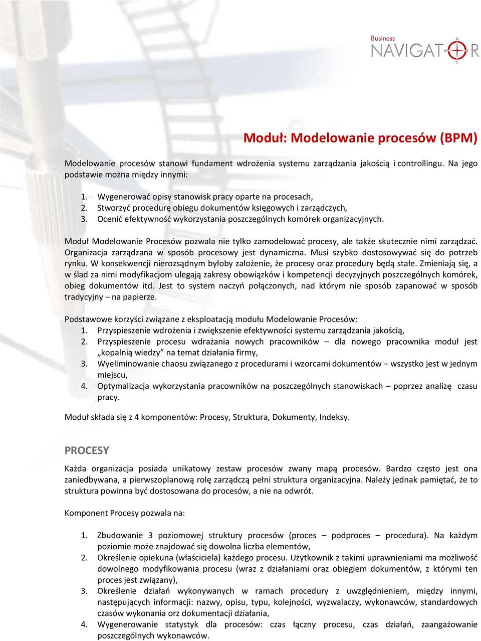 Moduł Modelowanie Procesów pozwala nie tylko zamodelować procesy, ale także skutecznie nimi zarządzać. Organizacja zarządzana w sposób procesowy jest dynamiczna.