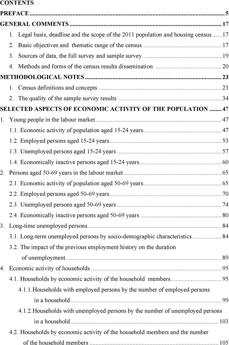 The quality of the sample survey results... 34 SELECTED ASPECTS OF ECONOMIC ACTIVITY OF THE POPULATION... 47 1. Young people in the labour market... 47 1.1. Economic activity of population aged 15-24 years.