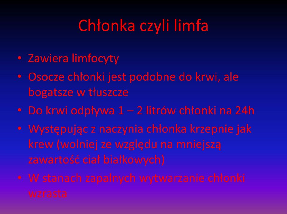 Występując z naczynia chłonka krzepnie jak krew (wolniej ze względu na