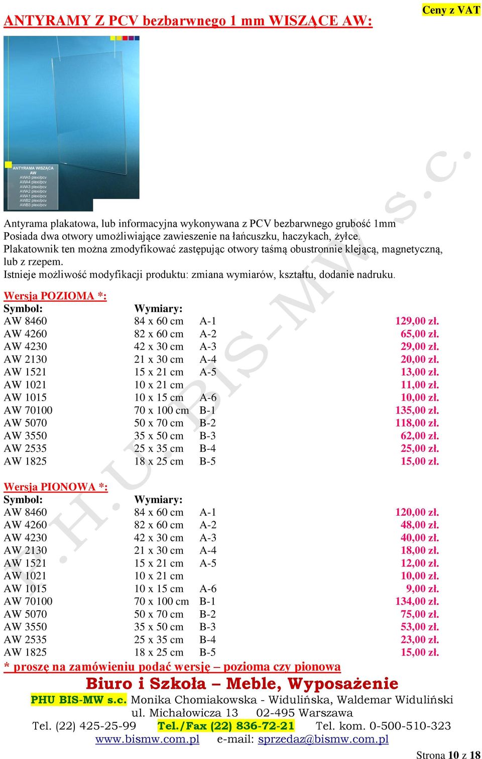 Istnieje możliwość modyfikacji produktu: zmiana wymiarów, kształtu, dodanie nadruku. AW 8460 84 x 60 cm A-1 129,00 zł. AW 4260 82 x 60 cm A-2 65,00 zł. AW 4230 42 x 30 cm A-3 29,00 zł.