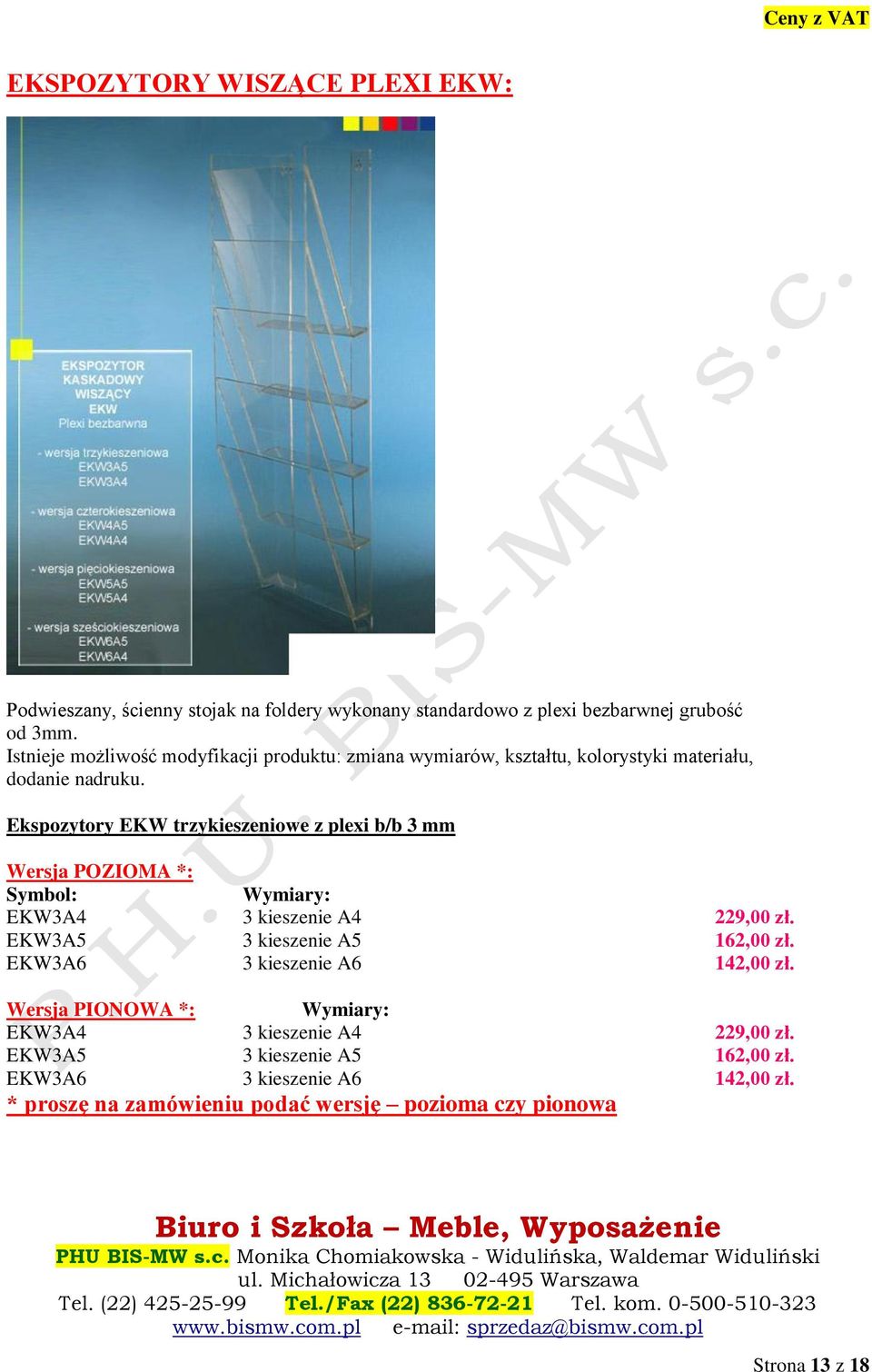 Ekspozytory EKW trzykieszeniowe z plexi b/b 3 mm EKW3A4 3 kieszenie A4 229,00 zł. EKW3A5 3 kieszenie A5 162,00 zł.