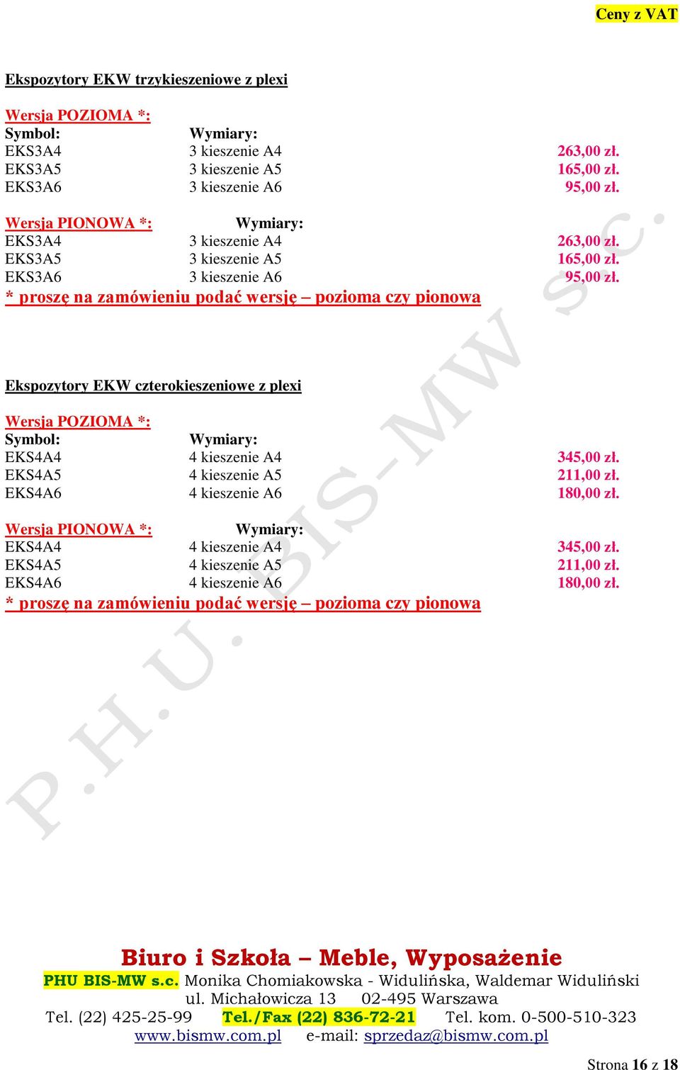 EKS3A6 3 kieszenie A6 95,00 zł. Ekspozytory EKW czterokieszeniowe z plexi EKS4A4 4 kieszenie A4 345,00 zł.