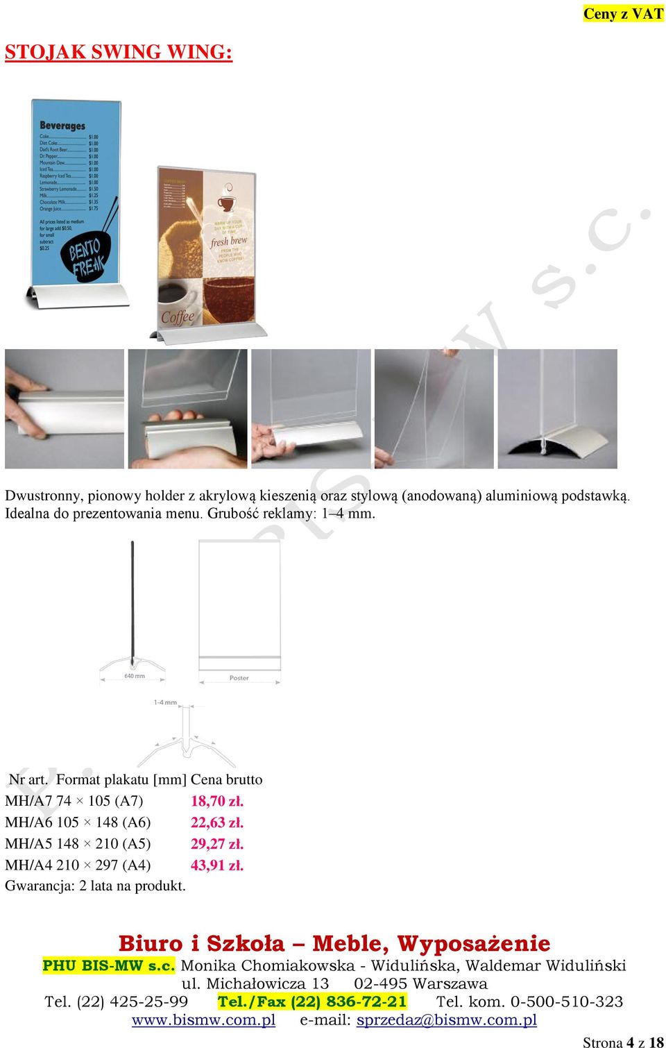 Format plakatu [mm] Cena brutto MH/A7 74 105 (A7) 18,70 zł. MH/A6 105 148 (A6) 22,63 zł.