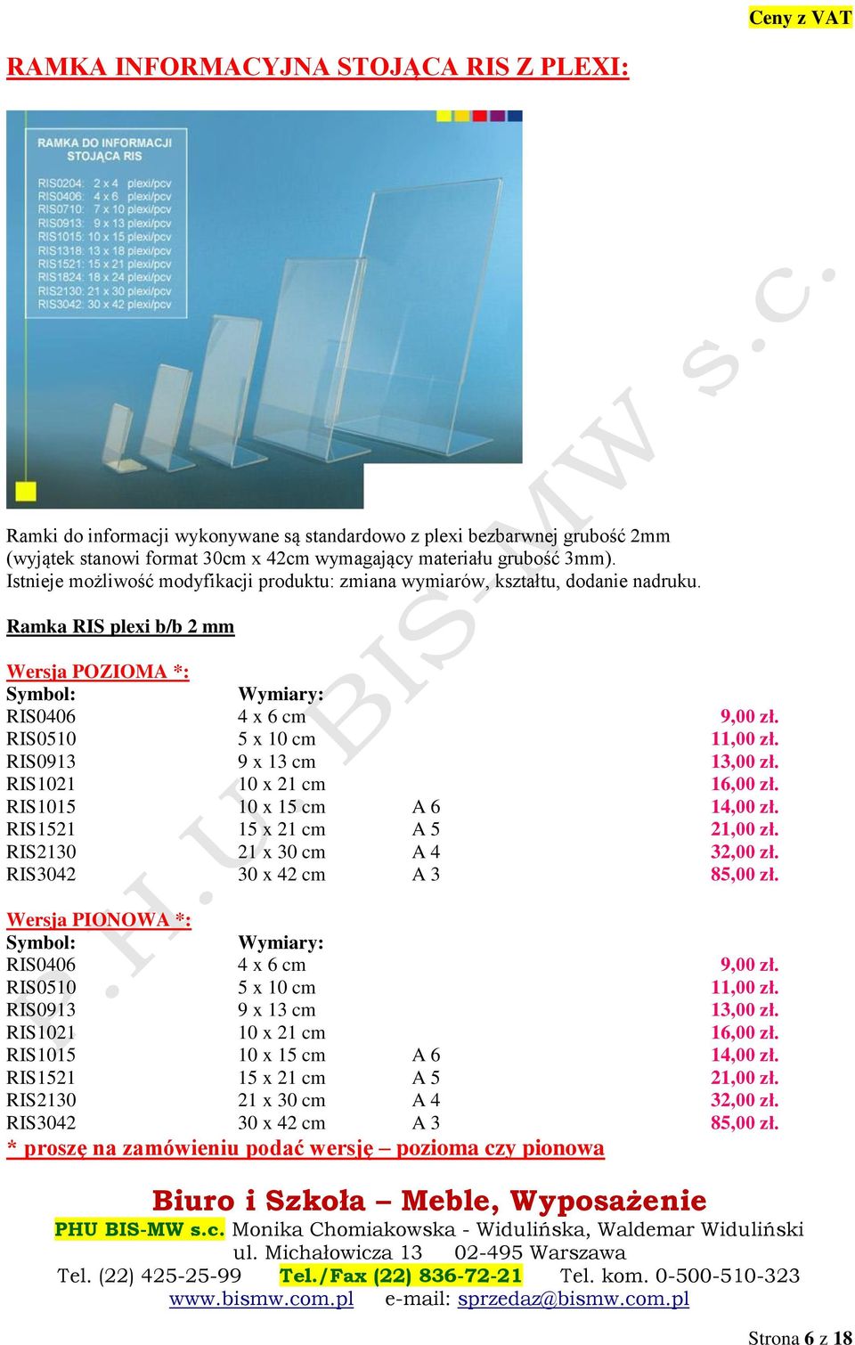RIS1021 10 x 21 cm 16,00 zł. RIS1015 10 x 15 cm A 6 14,00 zł. RIS1521 15 x 21 cm A 5 21,00 zł. RIS2130 21 x 30 cm A 4 32,00 zł. RIS3042 30 x 42 cm A 3 85,00 zł. RIS0406 4 x 6 cm 9,00 zł.