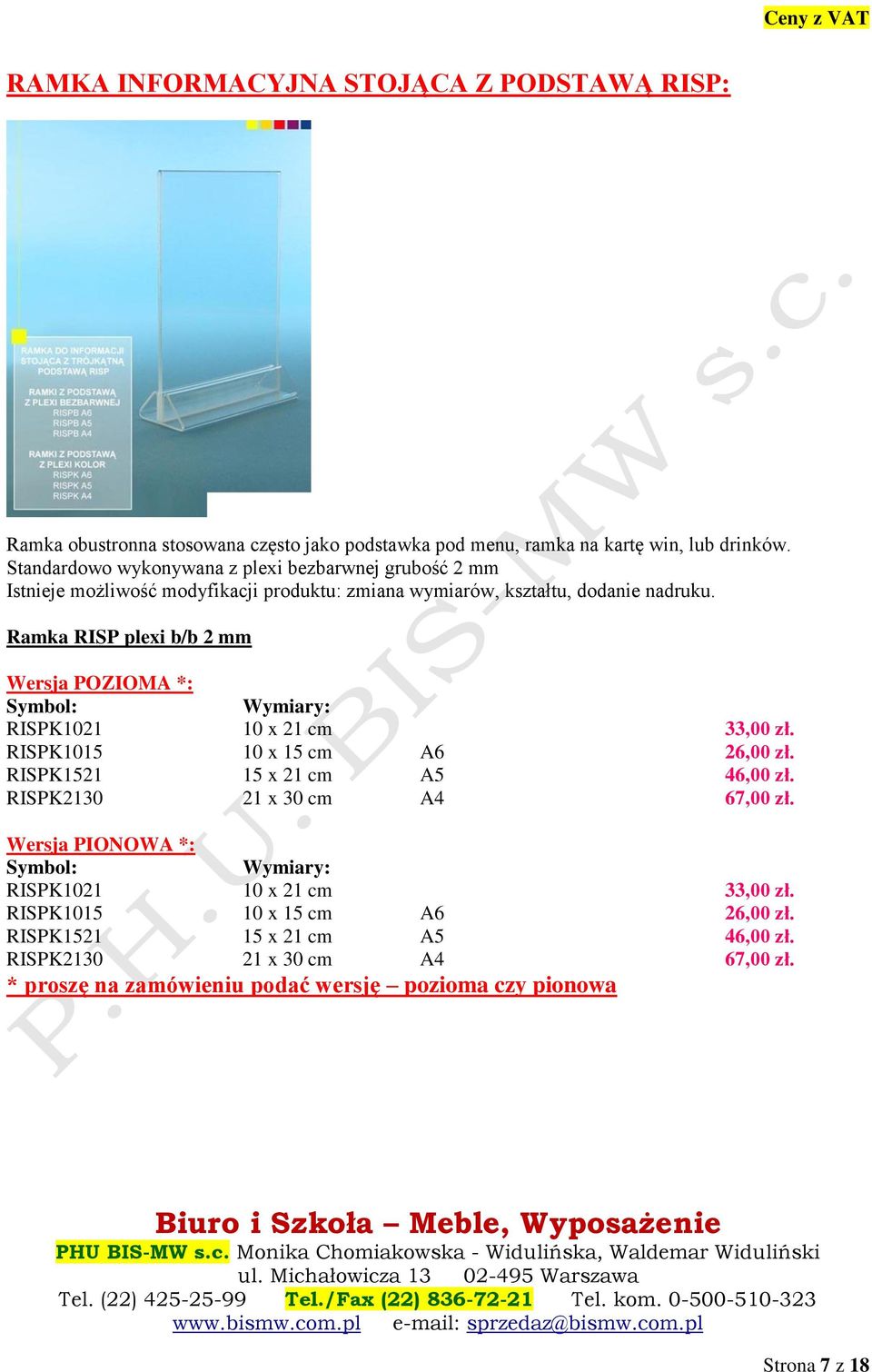 Ramka RISP plexi b/b 2 mm RISPK1021 10 x 21 cm 33,00 zł. RISPK1015 10 x 15 cm A6 26,00 zł. RISPK1521 15 x 21 cm A5 46,00 zł.