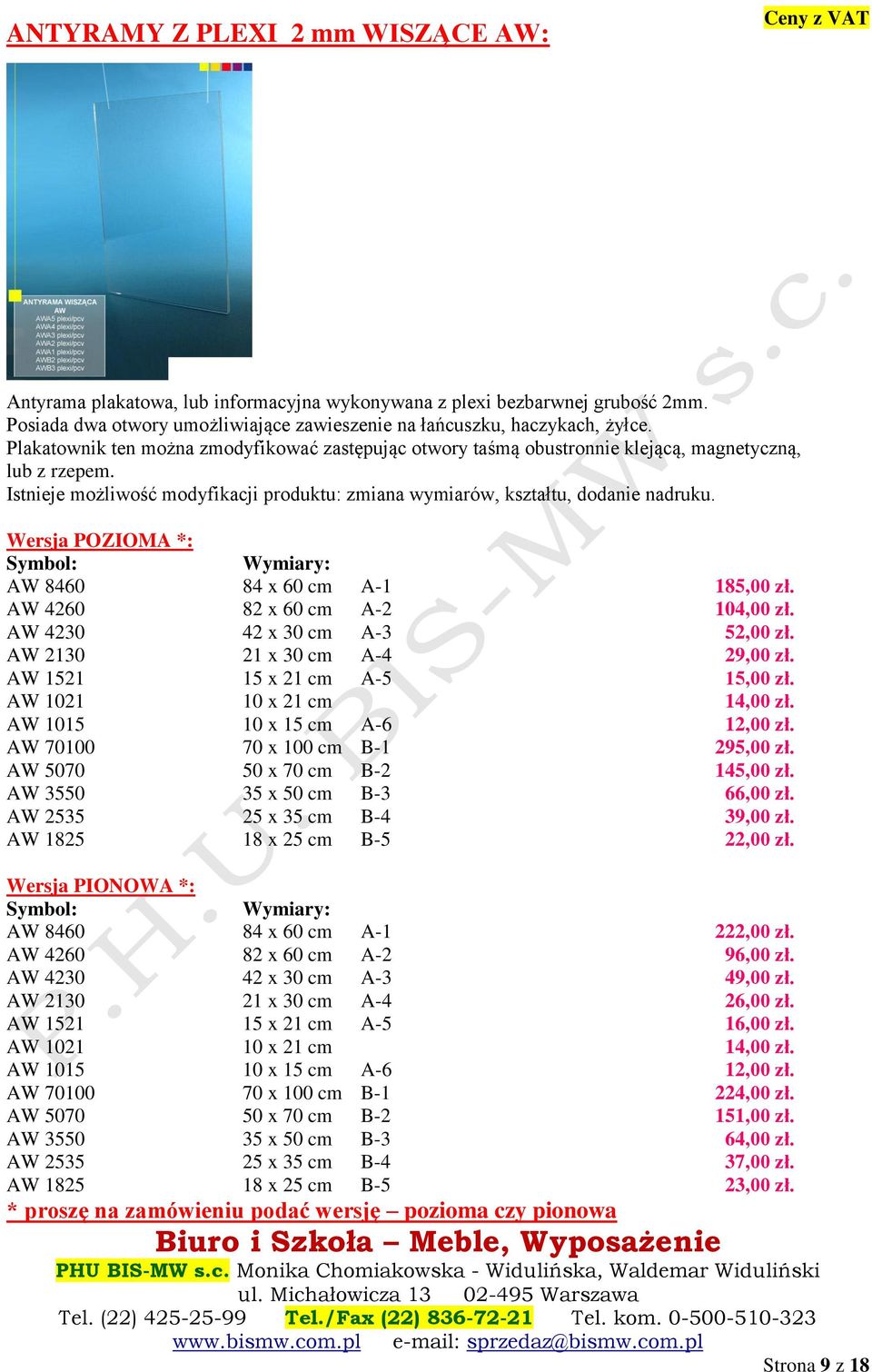 Istnieje możliwość modyfikacji produktu: zmiana wymiarów, kształtu, dodanie nadruku. AW 8460 84 x 60 cm A-1 185,00 zł. AW 4260 82 x 60 cm A-2 104,00 zł. AW 4230 42 x 30 cm A-3 52,00 zł.