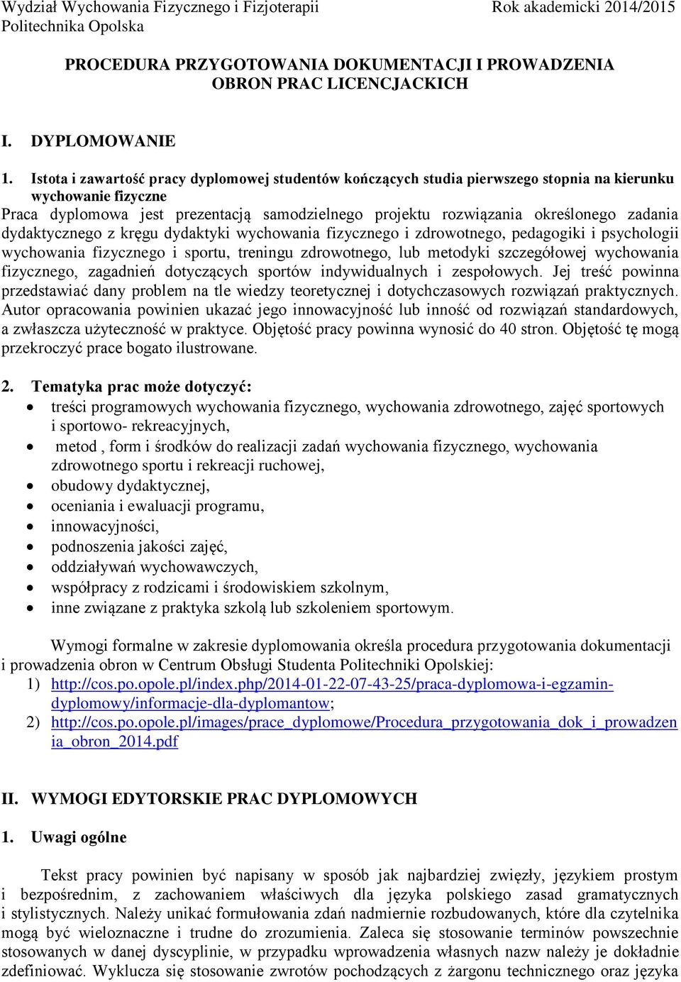 zadania dydaktycznego z kręgu dydaktyki wychowania fizycznego i zdrowotnego, pedagogiki i psychologii wychowania fizycznego i sportu, treningu zdrowotnego, lub metodyki szczegółowej wychowania