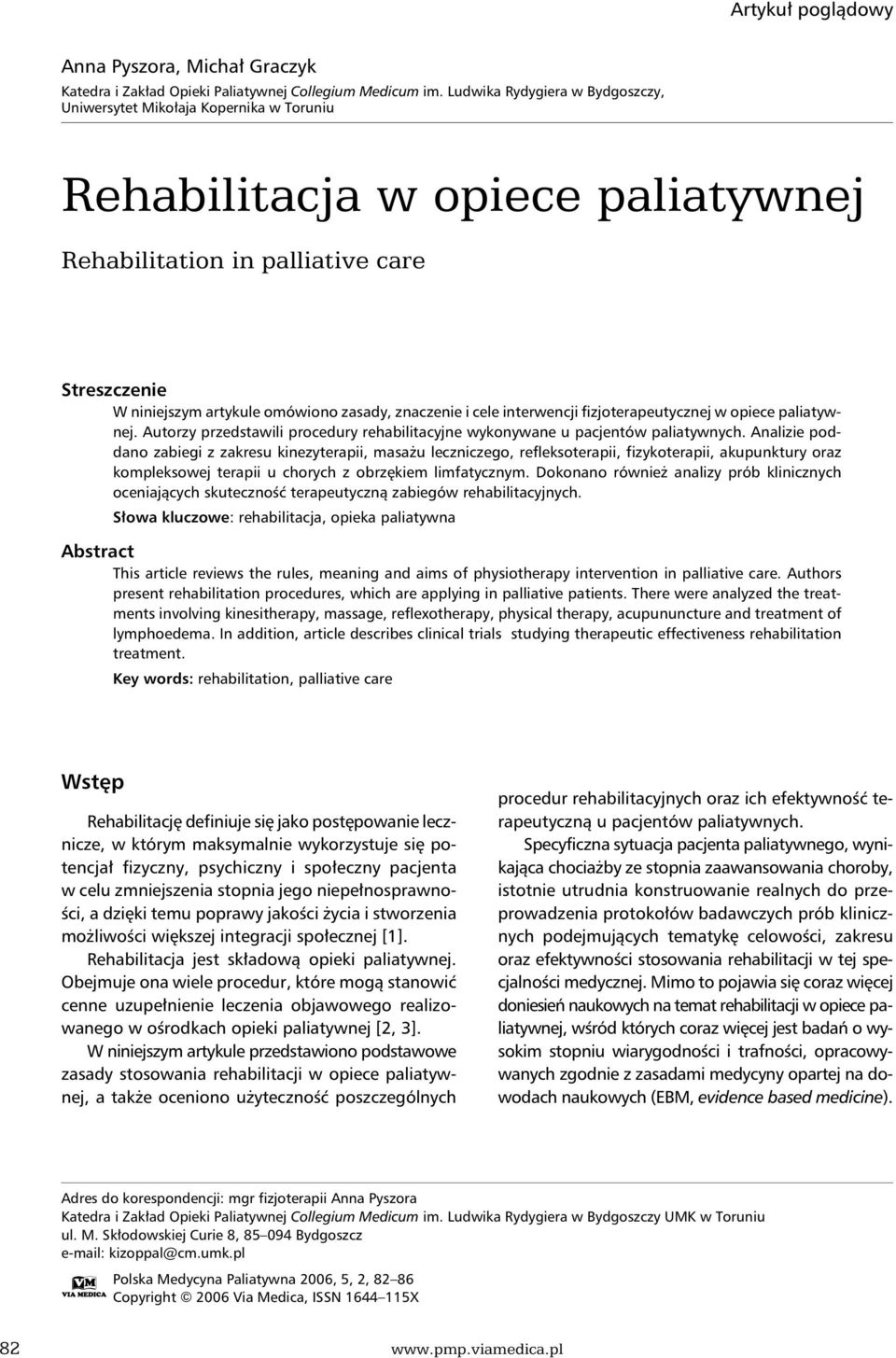 znaczenie i cele interwencji fizjoterapeutycznej w opiece paliatywnej. Autorzy przedstawili procedury rehabilitacyjne wykonywane u pacjentów paliatywnych.