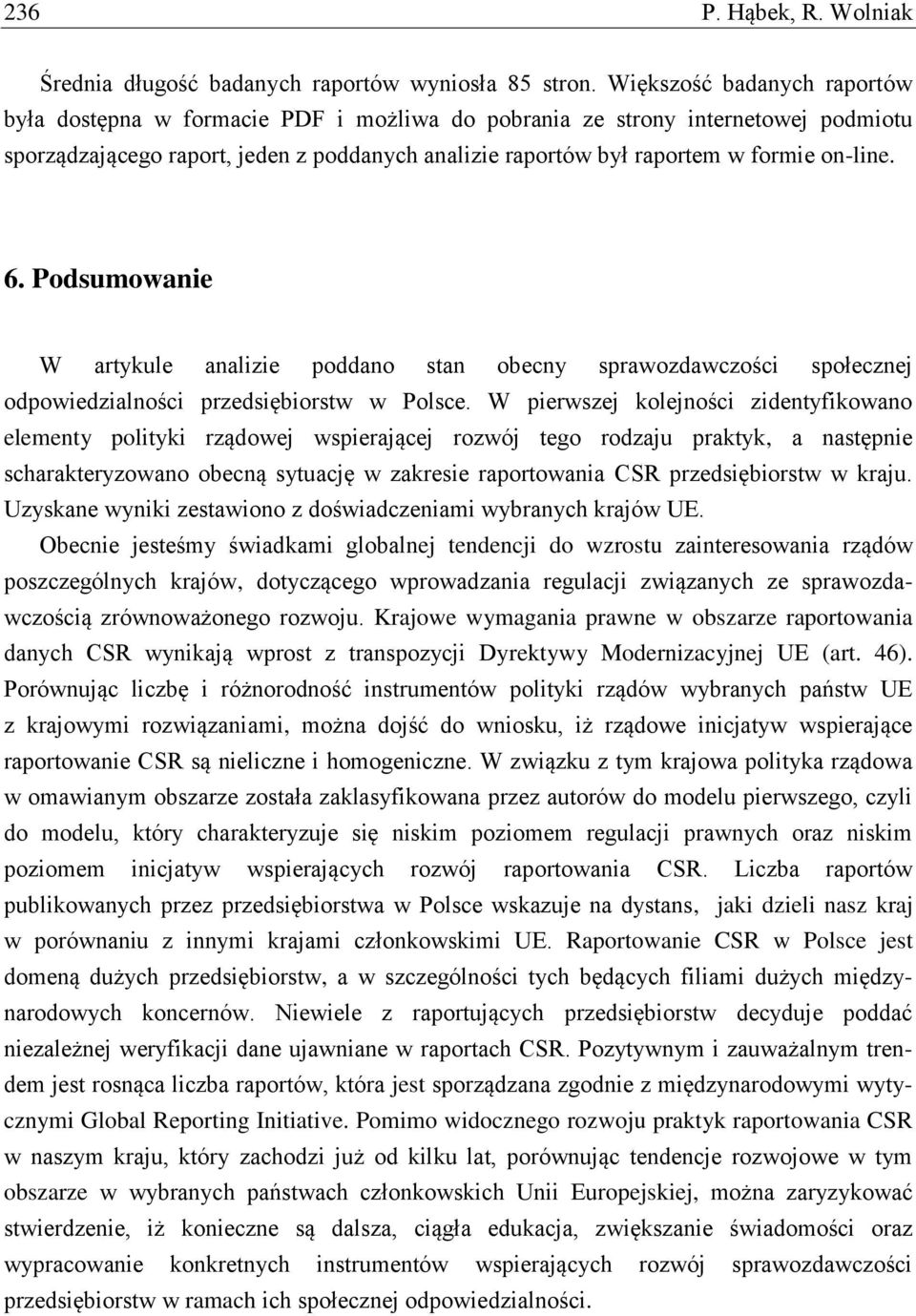 on-line. 6. Podsumowanie W artykule analizie poddano stan obecny sprawozdawczości społecznej odpowiedzialności przedsiębiorstw w Polsce.