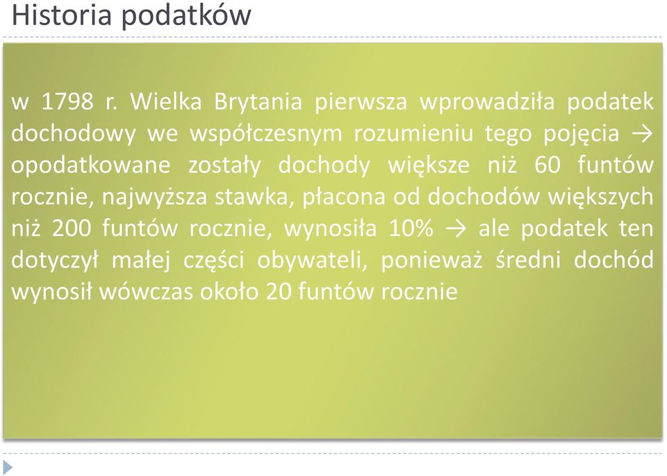 opodatkowane zostały dochody większe niż 60 funtów rocznie, najwyższa stawka, płacona od