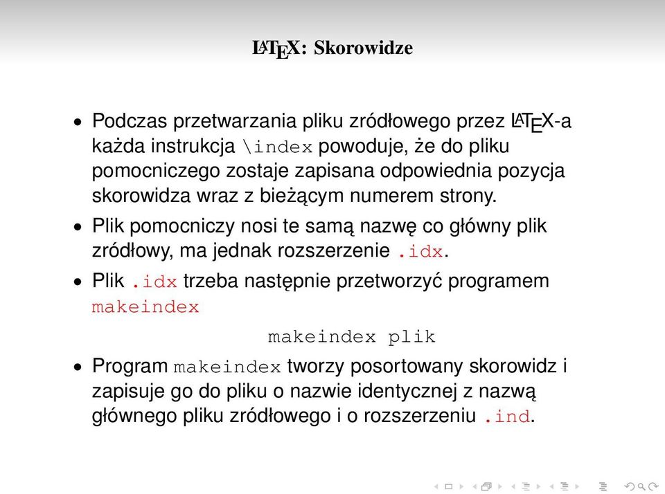 Plik pomocniczy nosi te sama nazwę co główny plik zródłowy, ma jednak rozszerzenie.idx. Plik.