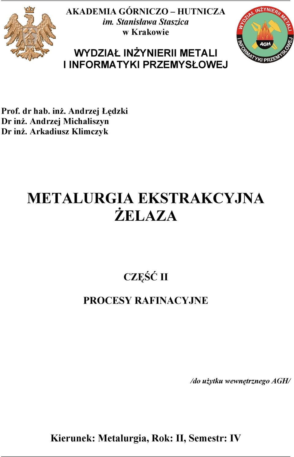 Prof. dr hab. inż. Andrzej Łędzki Dr inż. Andrzej Michaliszyn Dr inż.