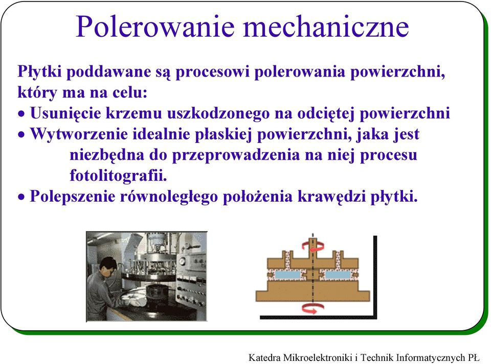 Wytworzenie idealnie płaskiej powierzchni, jaka jest niezbędna do