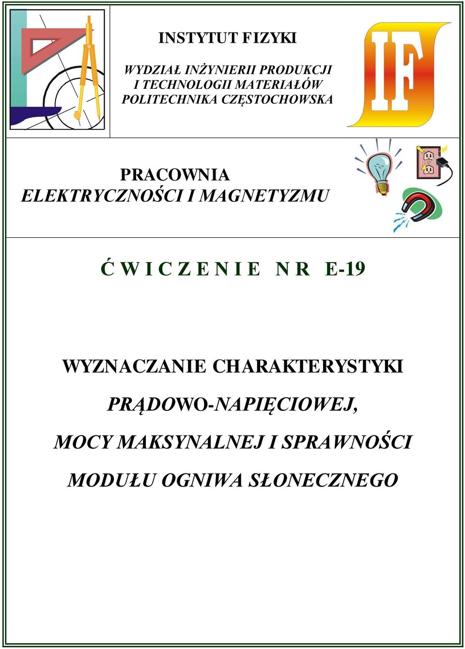 MAGNETYZMU Ć W I C Z E N I E N R E-19 WYZNACZANIE CHARAKTERYSTYKI