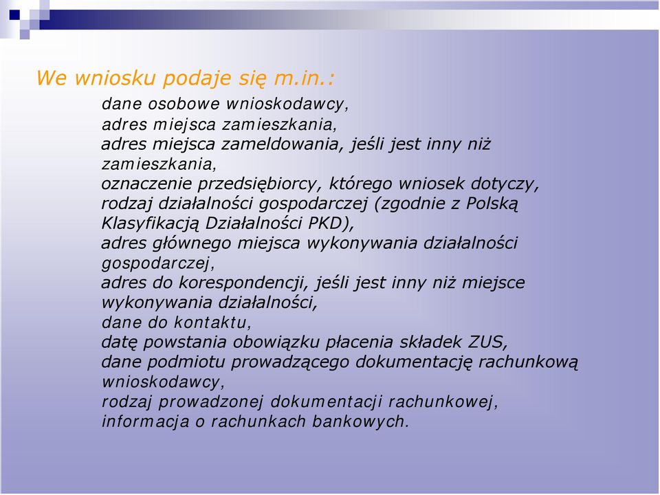 wniosek dotyczy, rodzaj działalności gospodarczej (zgodnie z Polską Klasyfikacją Działalności PKD), adres głównego miejsca wykonywania działalności