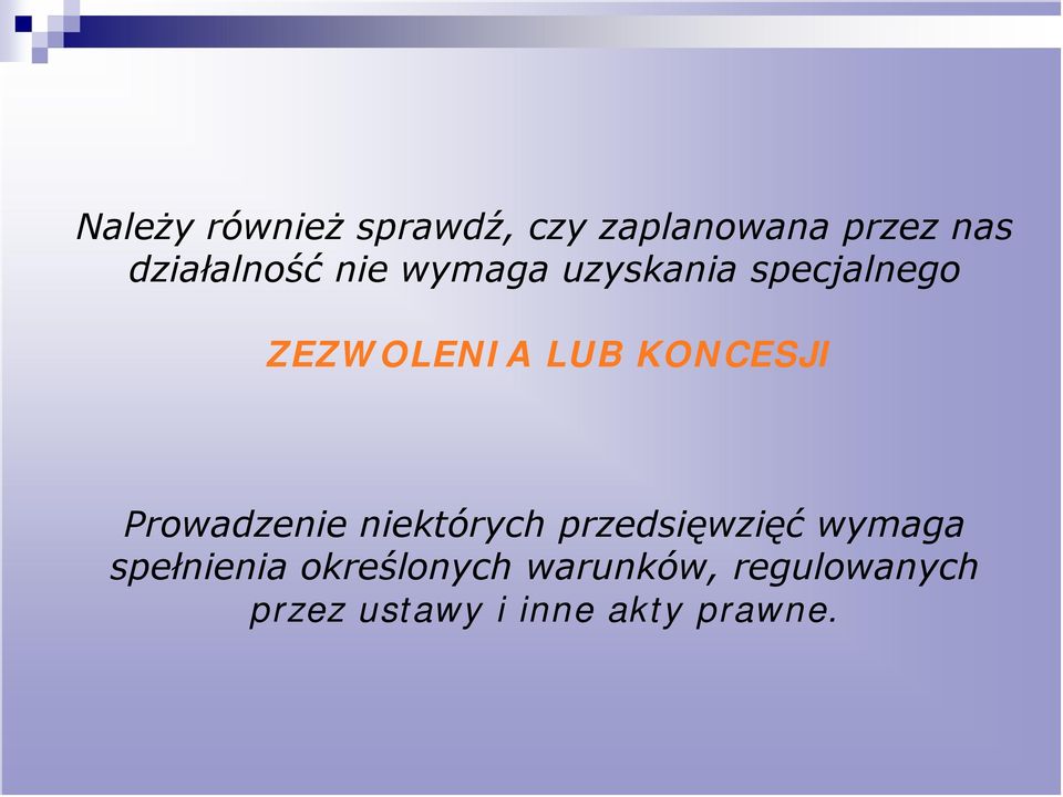 KONCESJI Prowadzenie niektórych przedsięwzięć wymaga