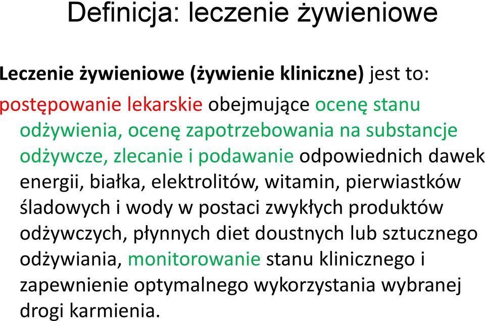 elektrolitów, witamin, pierwiastków śladowych i wody w postaci zwykłych produktów odżywczych, płynnych diet doustnych