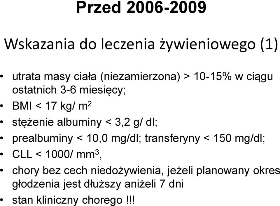prealbuminy < 10,0 mg/dl; transferyny < 150 mg/dl; CLL < 1000/ mm 3, chory bez cech