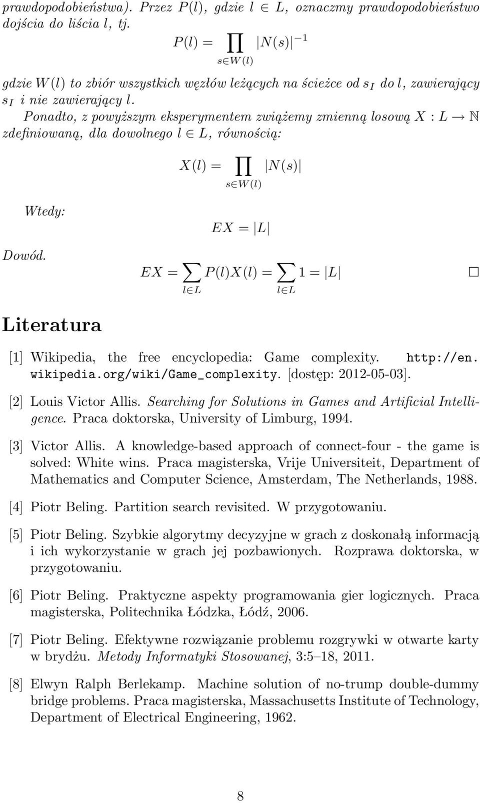 Ponadto, z powyższym eksperymentem zwiążemy zmienną losową X : L N zdefiniowaną, dla dowolnego l L, równością: X(l) = N(s) s W (l) Wtedy: Dowód.
