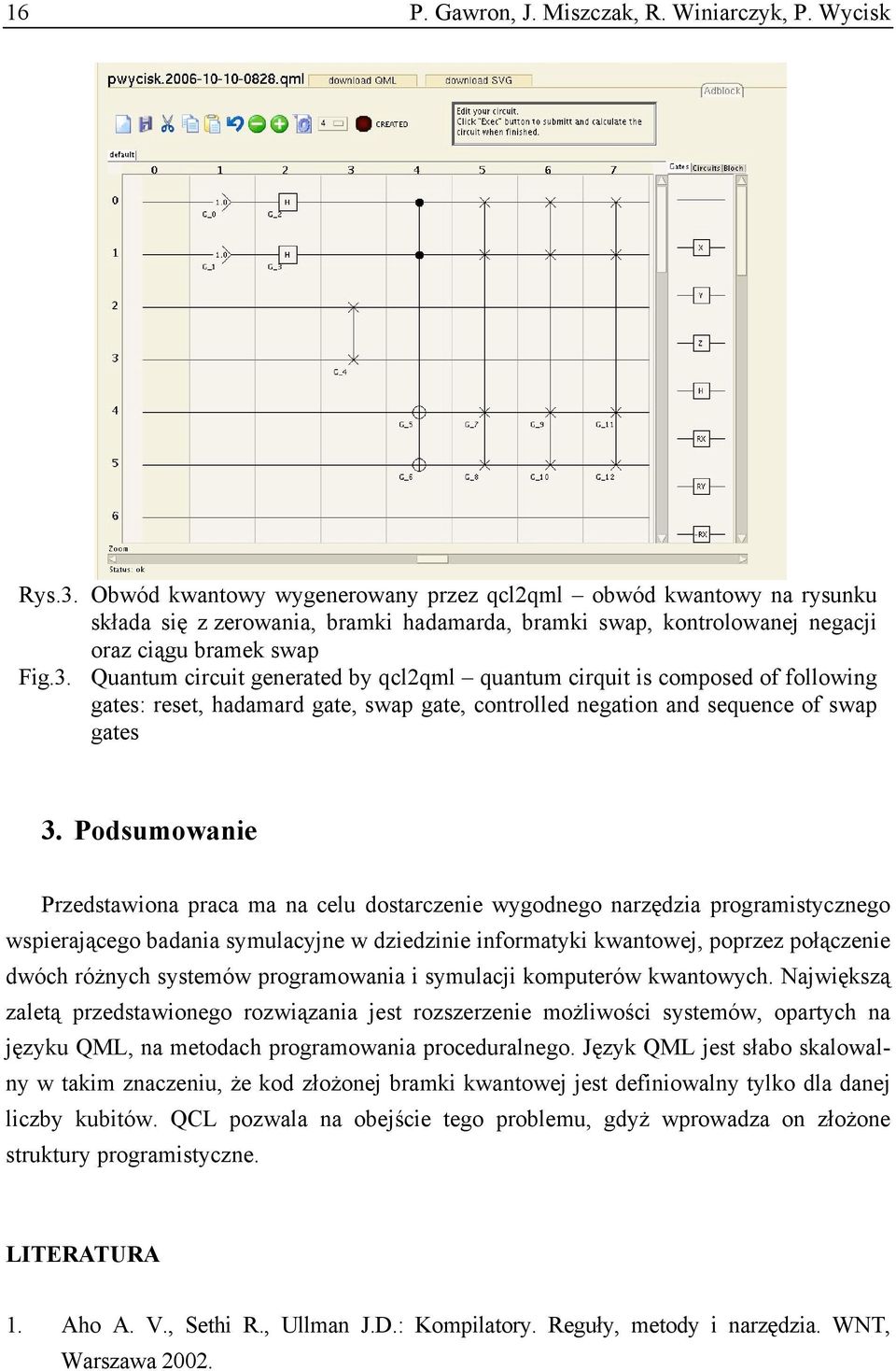 Quantum circuit generated by qcl2qml quantum cirquit is composed of following gates: reset, hadamard gate, swap gate, controlled negation and sequence of swap gates 3.