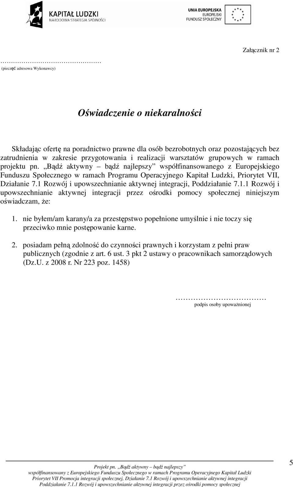 Bądź aktywny bądź najlepszy współfinansowanego z Europejskiego Funduszu Społecznego w ramach Programu Operacyjnego Kapitał Ludzki, Priorytet VII, Działanie 7.