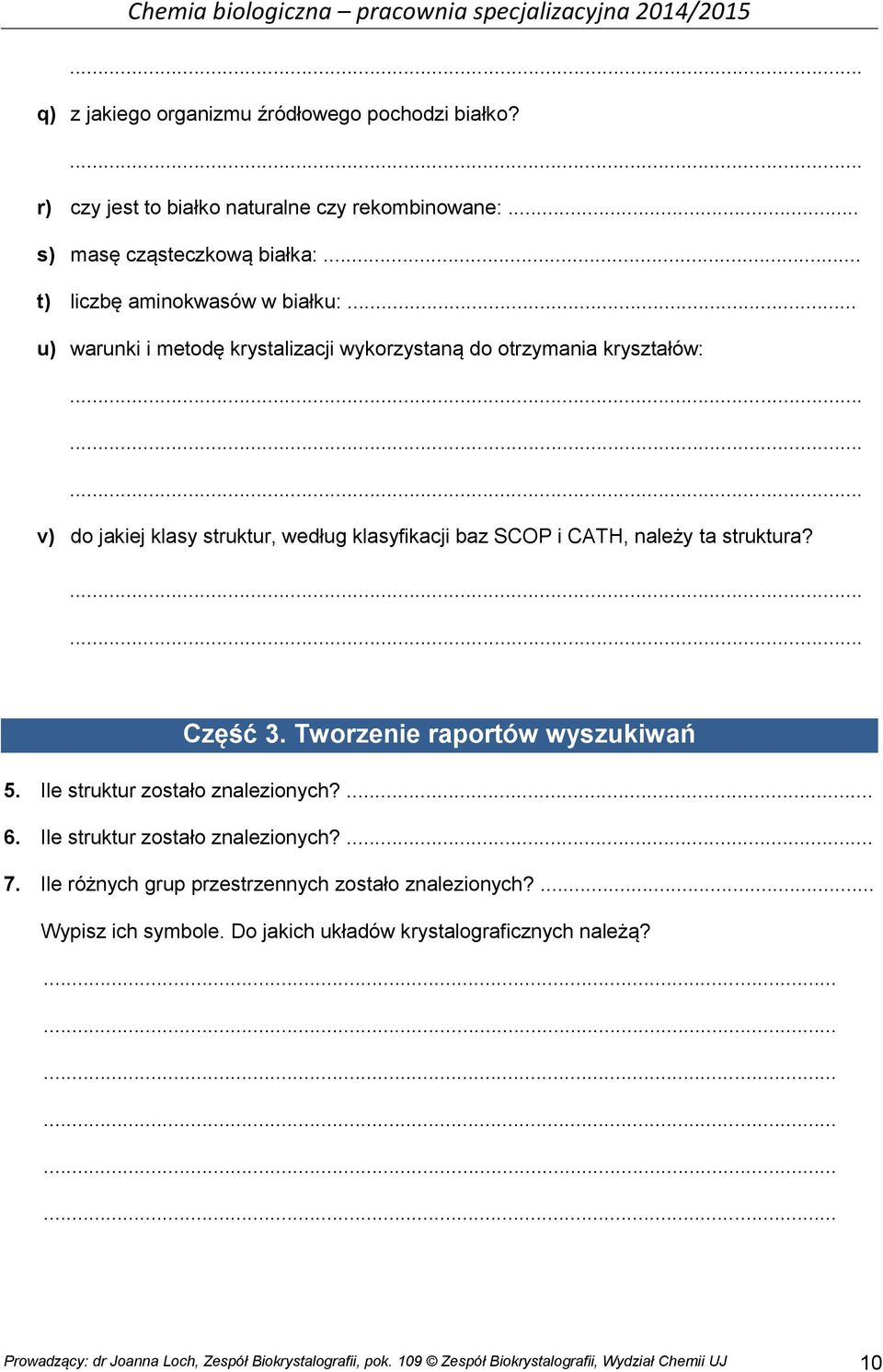 Tworzenie raportów wyszukiwań 5. Ile struktur zostało znalezionych?... 6. Ile struktur zostało znalezionych?... 7. Ile różnych grup przestrzennych zostało znalezionych?