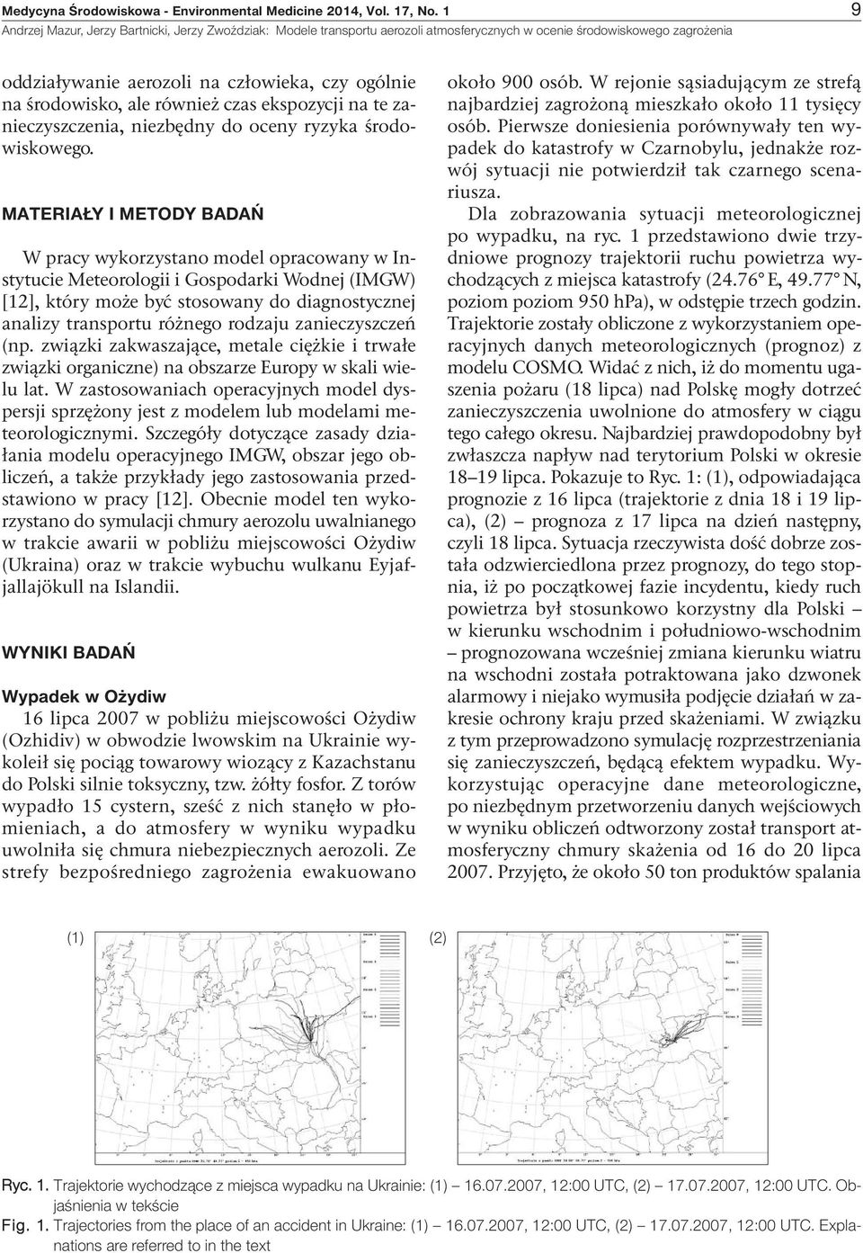 MATERIAły I METody BAdAń W pracy wykorzystano model opracowany w Instytucie Meteorologii i Gospodarki Wodnej (IMGW) [12], który może być stosowany do diagnostycznej analizy transportu różnego rodzaju