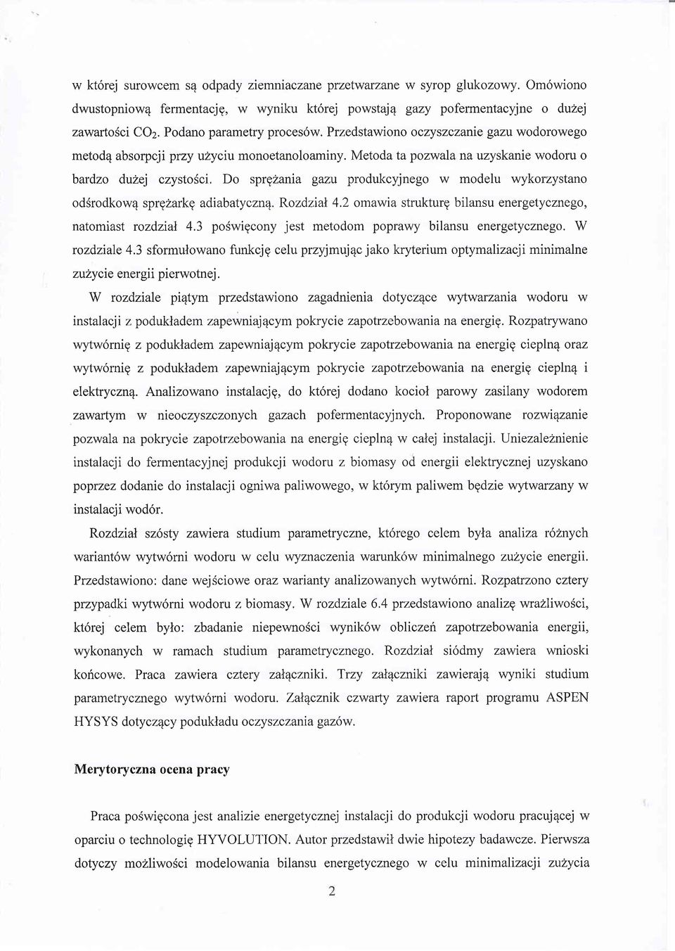 Do sprgzania gazu produkcyjnego w modelu wykorzystano odsrodkow4 sprgzarkg adiabatyczn4. Rozdzial 4.2 omawia strukturg bilansu energetycznego, natomiast rozdzial 4.