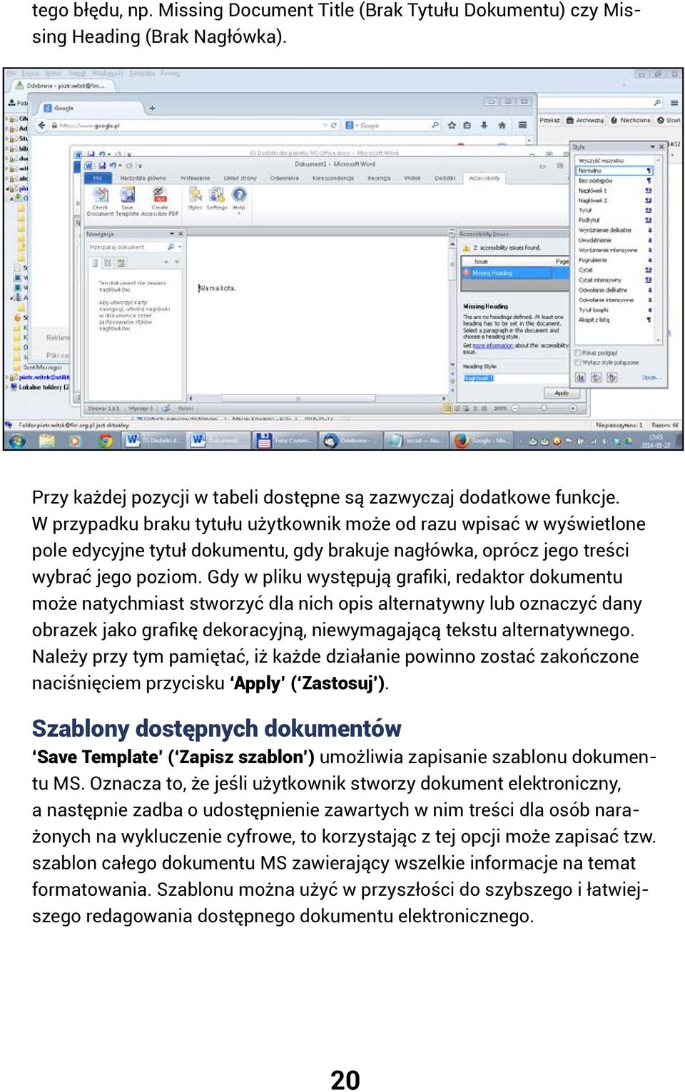 Gdy w pliku występują grafiki, redaktor dokumentu może natychmiast stworzyć dla nich opis alternatywny lub oznaczyć dany obrazek jako grafikę dekoracyjną, niewymagającą tekstu alternatywnego.