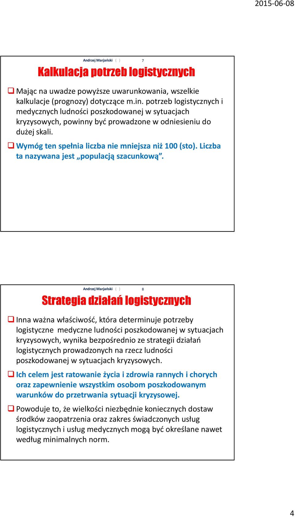 Liczba ta nazywana jest populacją szacunkową.