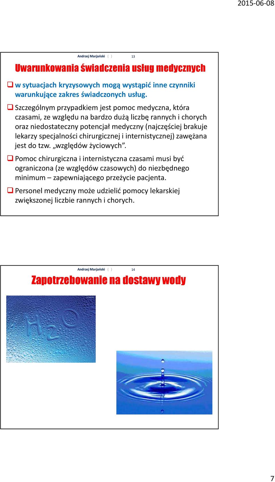 brakuje lekarzy specjalności chirurgicznej i internistycznej) zawężana jest do tzw. względów życiowych.