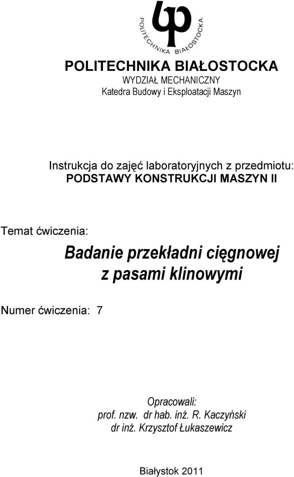 ćwiczenia: Badanie przekładni cięgnowej z pasami klinowymi Numer ćwiczenia: 7