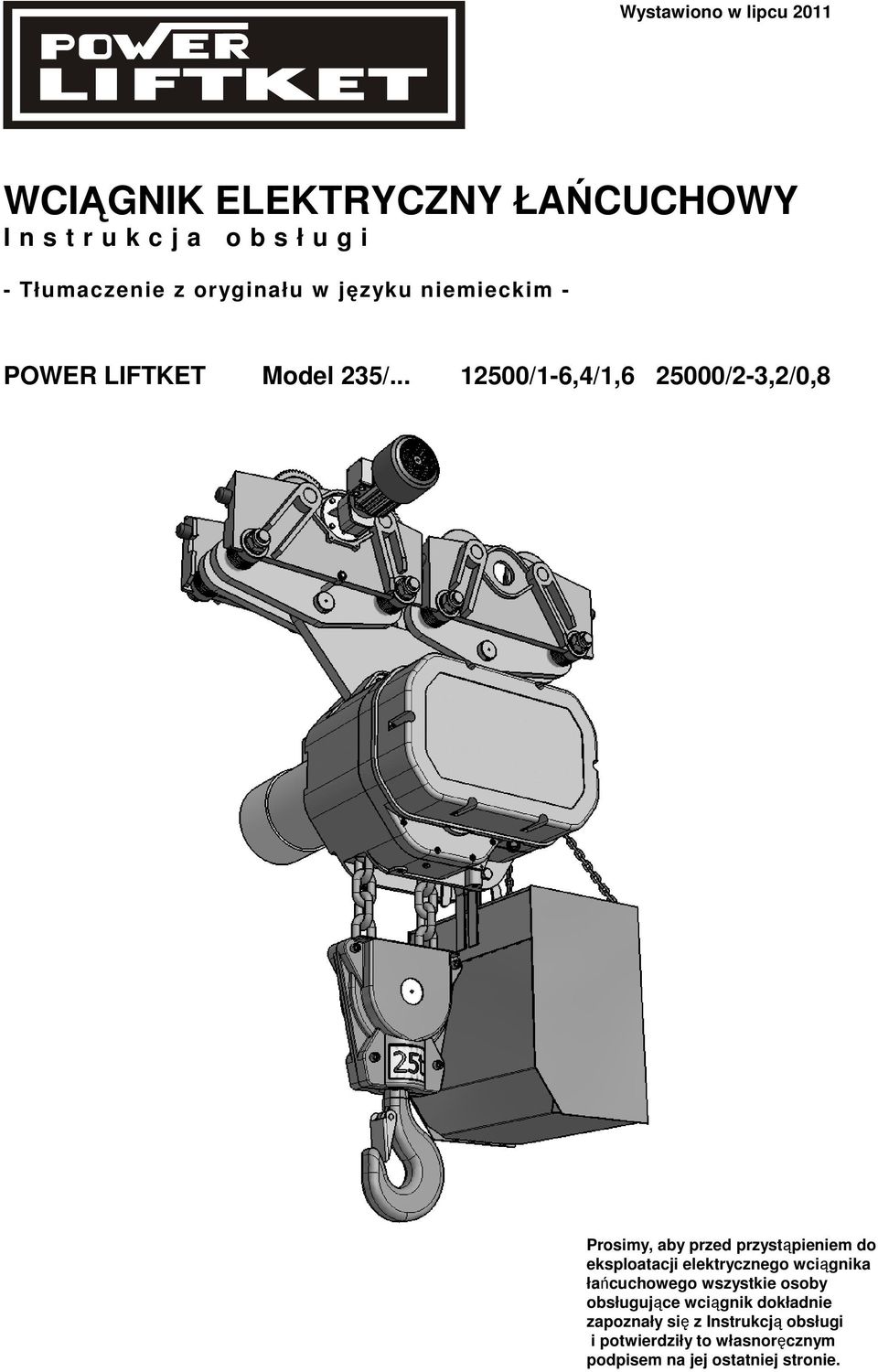 .. 12500/1-6,4/1,6 25000/2-3,2/0,8 Prosimy, aby przed przystąpieniem do eksploatacji elektrycznego wciągnika