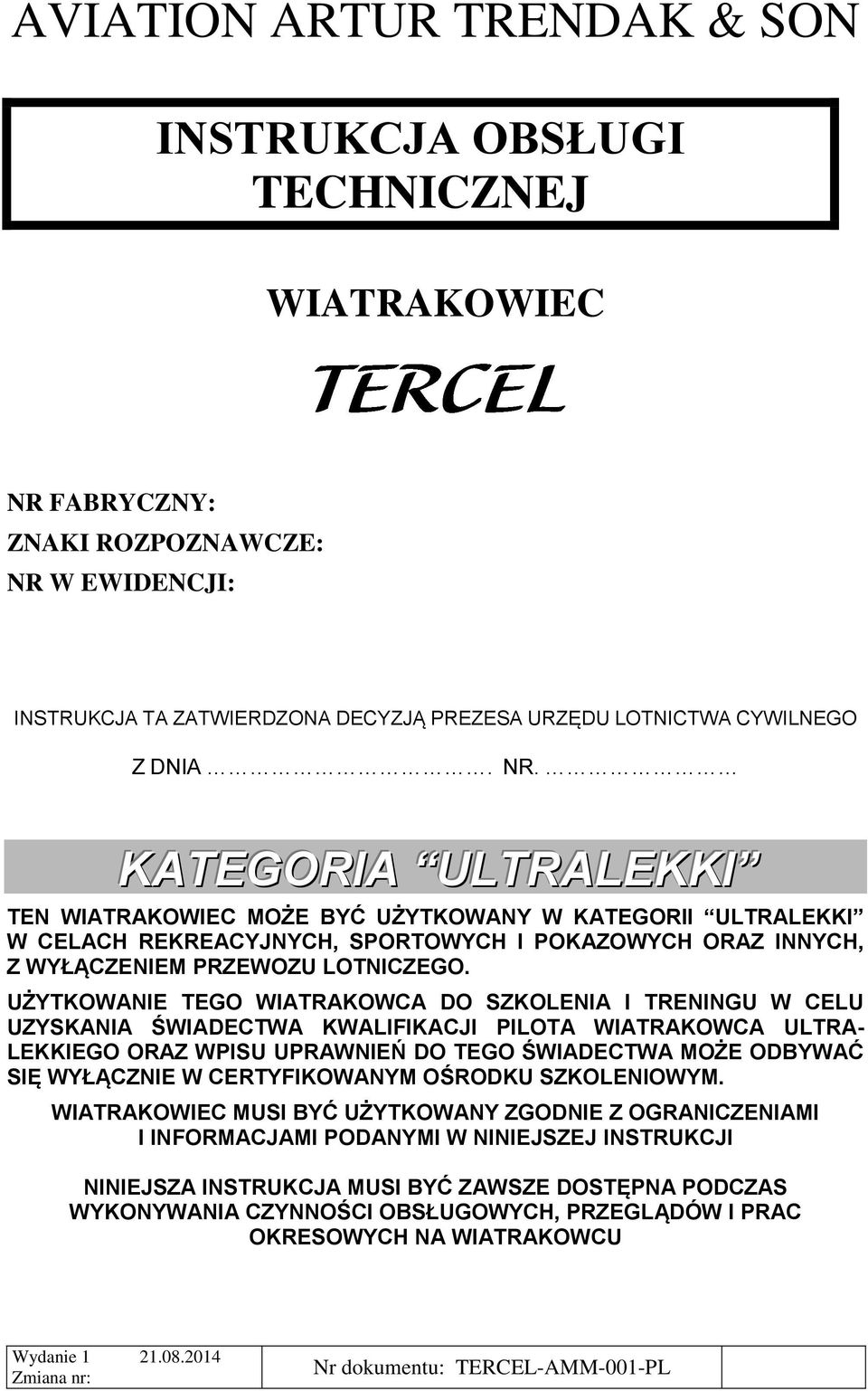 W EWIDENCJI: INSTRUKCJA TA ZATWIERDZONA DECYZJĄ PREZESA URZĘDU LOTNICTWA CYWILNEGO Z DNIA. NR.