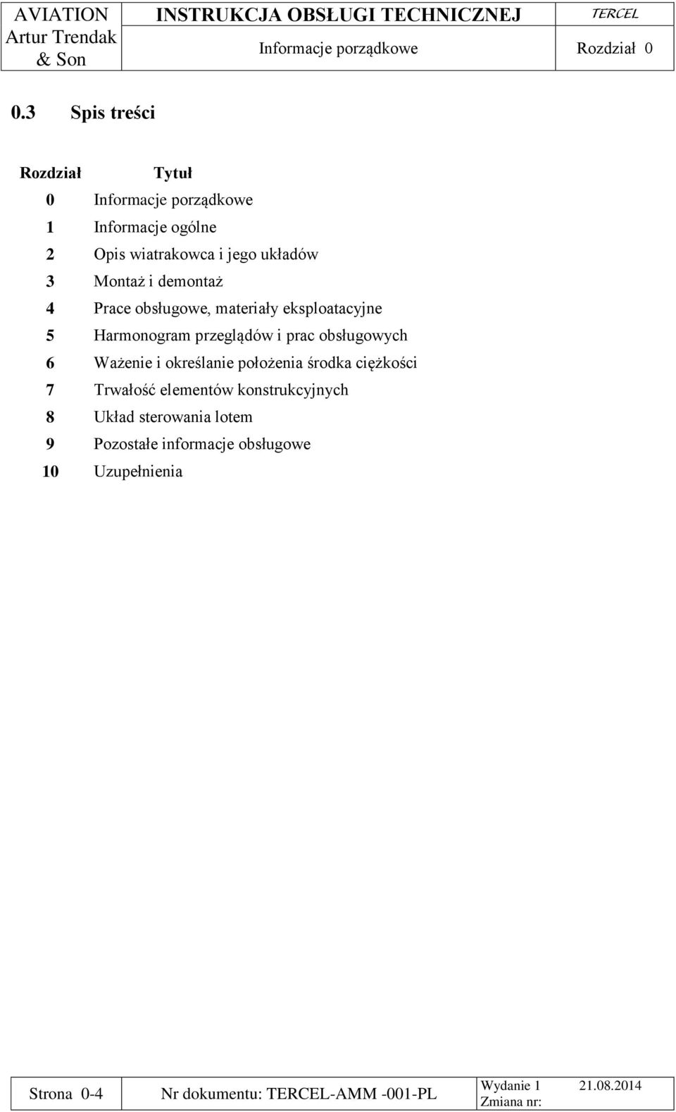 Montaż i demontaż 4 Prace obsługowe, materiały eksploatacyjne 5 Harmonogram przeglądów i prac obsługowych 6