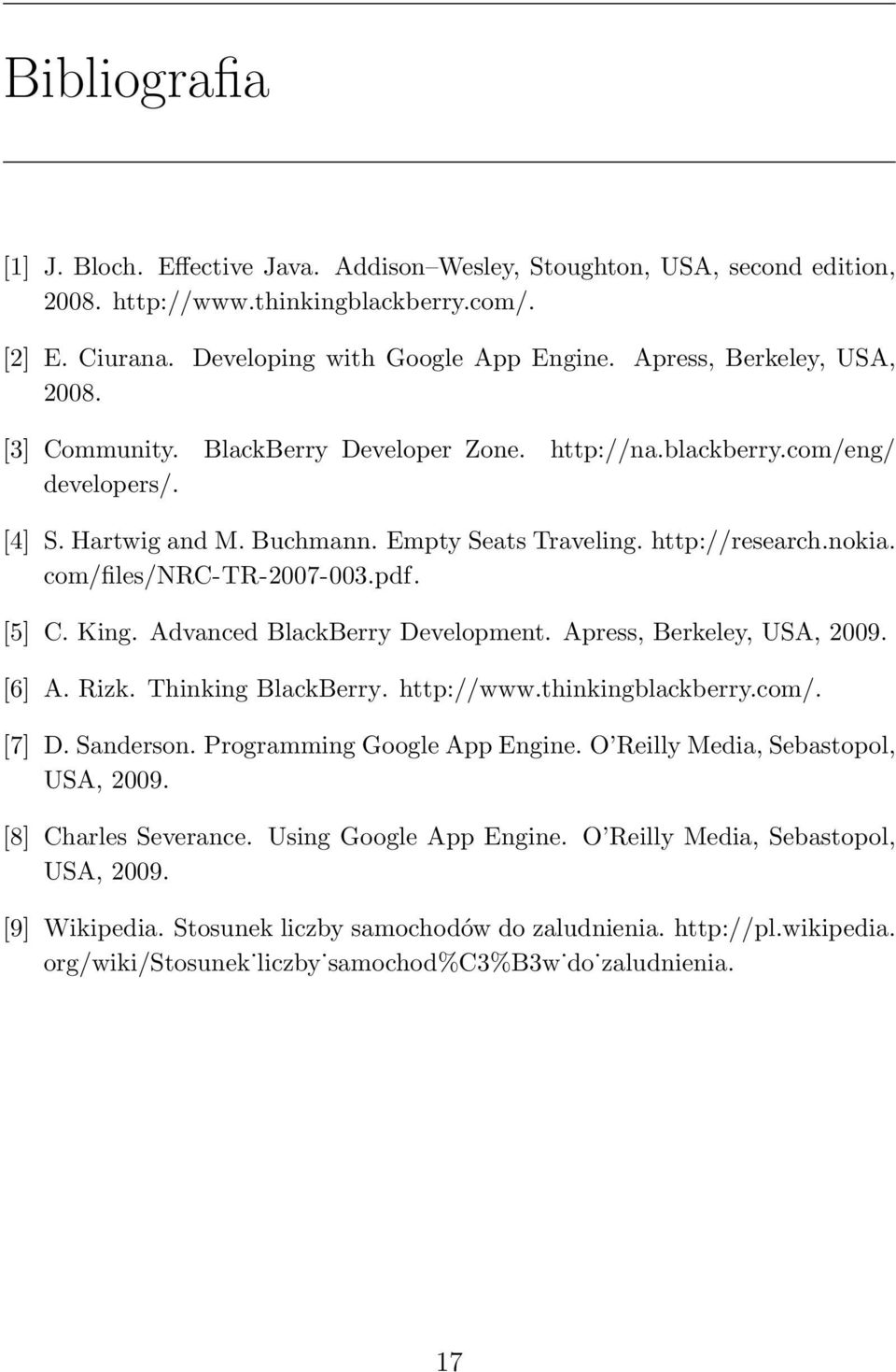 com/files/nrc-tr-2007-003.pdf. [5] C. King. Advanced BlackBerry Development. Apress, Berkeley, USA, 2009. [6] A. Rizk. Thinking BlackBerry. http://www.thinkingblackberry.com/. [7] D. Sanderson.