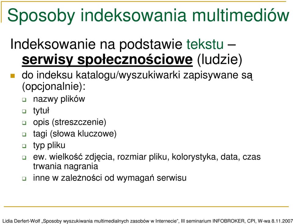 nazwy plików tytuł opis (streszczenie) tagi (słowa kluczowe) typ pliku ew.