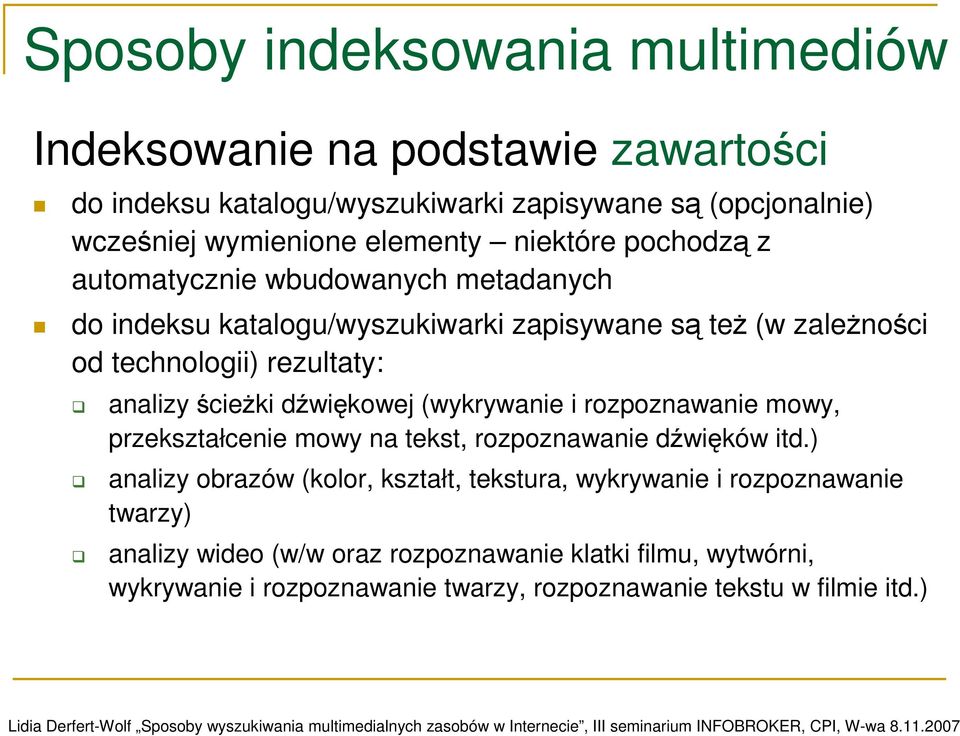 ścieŝki dźwiękowej (wykrywanie i rozpoznawanie mowy, przekształcenie mowy na tekst, rozpoznawanie dźwięków itd.