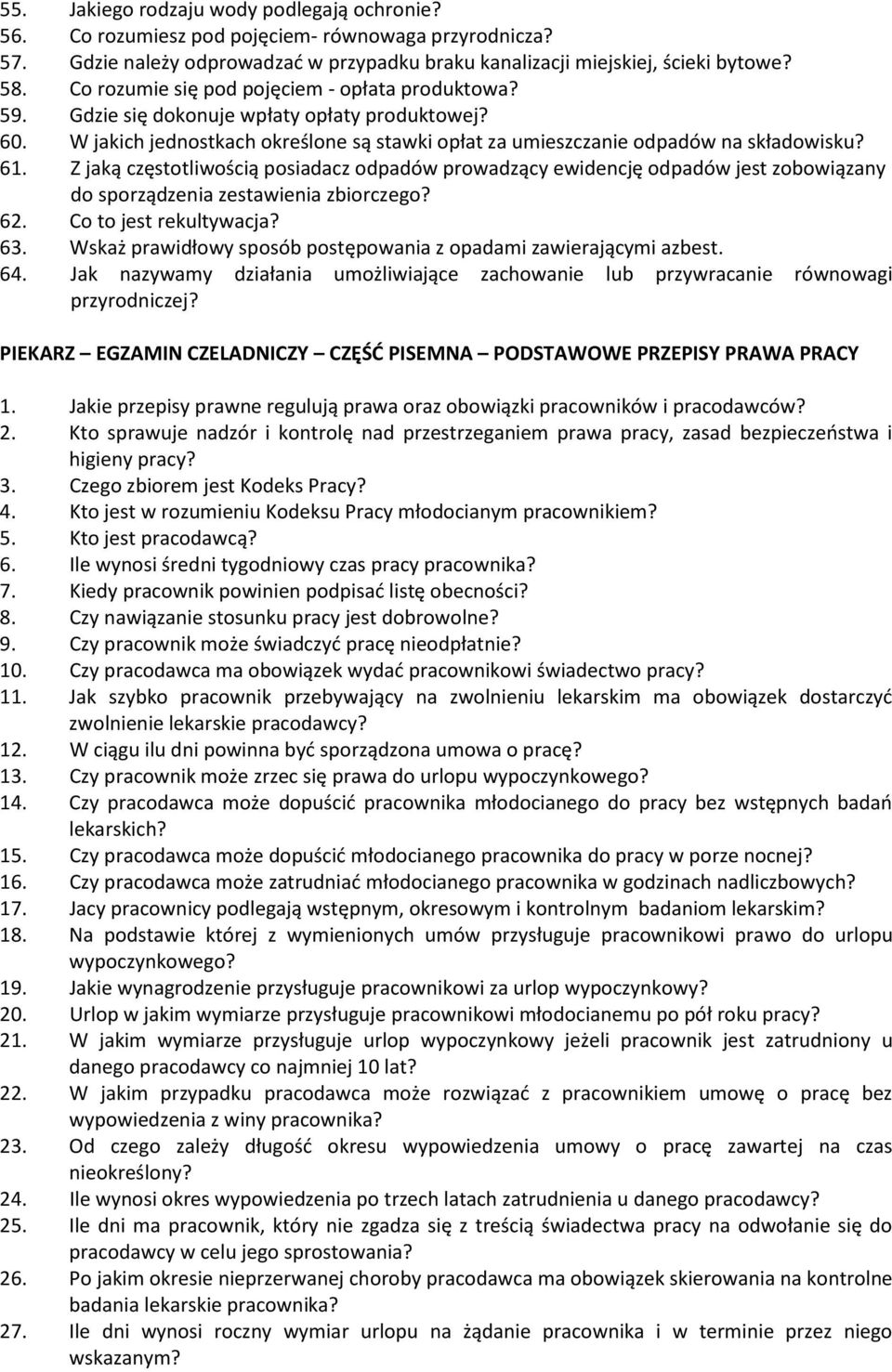 Z jaką częstotliwością posiadacz odpadów prowadzący ewidencję odpadów jest zobowiązany do sporządzenia zestawienia zbiorczego? 62. Co to jest rekultywacja? 63.