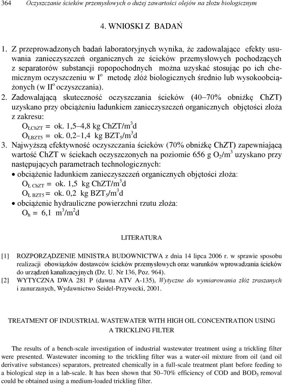 uzyskać stosując po ich chemicznym oczyszczeniu w I o metodę złóż biologicznych średnio lub wysokoobciążonych (w II o oczyszczania). 2.