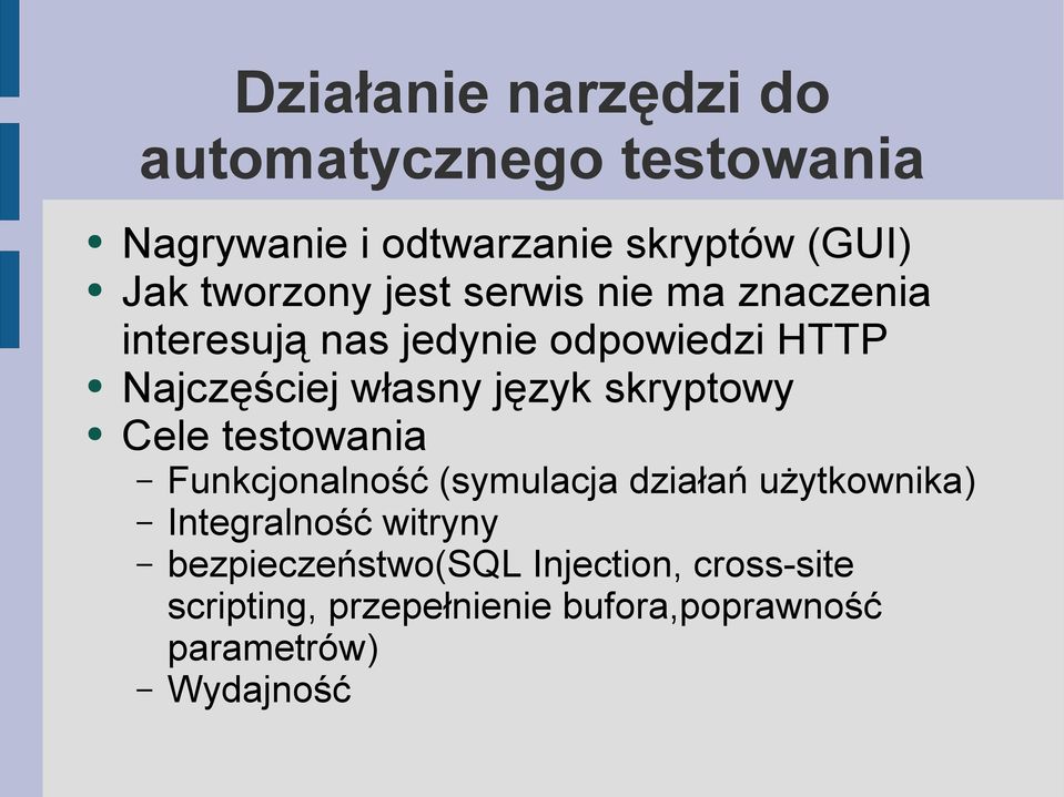 język skryptowy Cele testowania Funkcjonalność (symulacja działań użytkownika) Integralność