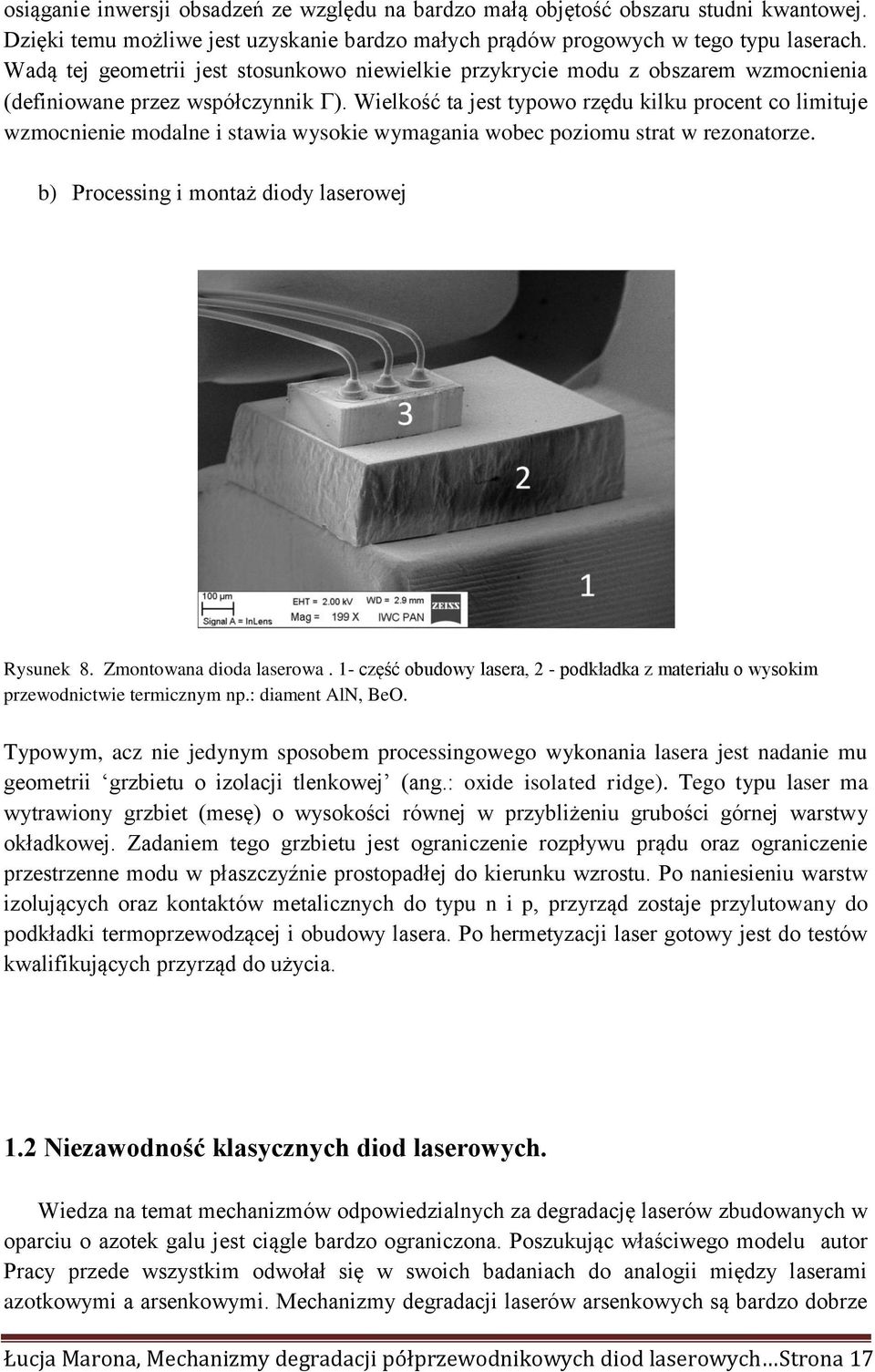 Wielkość ta jest typowo rzędu kilku procent co limituje wzmocnienie modalne i stawia wysokie wymagania wobec poziomu strat w rezonatorze. b) Processing i montaż diody laserowej Rysunek 8.