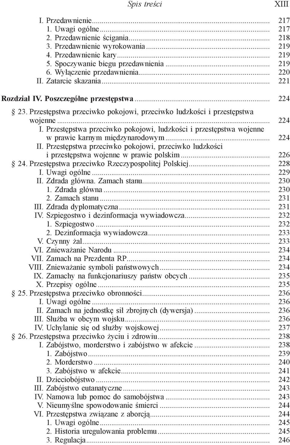 .. 224 I. Przestępstwa przeciwko pokojowi, ludzkości i przestępstwa wojenne w prawie karnym międzynarodowym... 224 II.