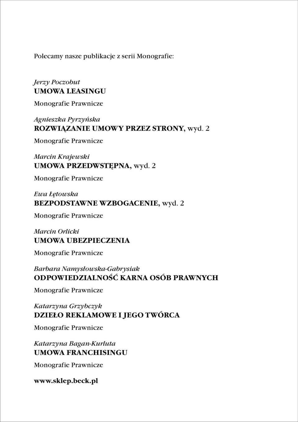 2 Monografie Prawnicze Marcin Orlicki UMOWA UBEZPIECZENIA Monografie Prawnicze Barbara Namysłowska-Gabrysiak ODPOWIEDZIALNOŚĆ KARNA OSÓB PRAWNYCH