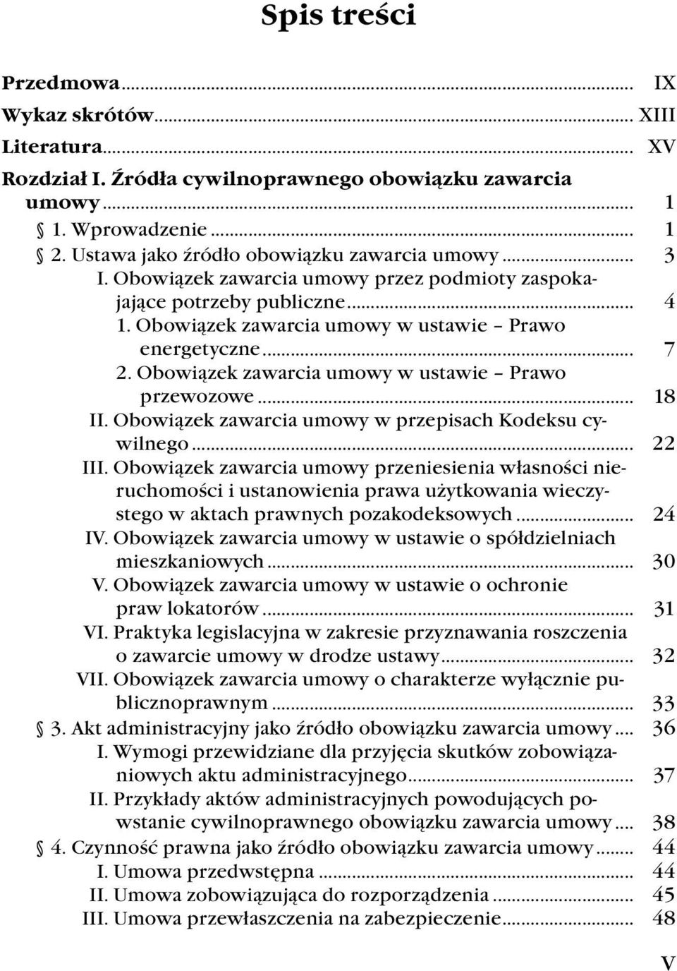 Obowiązek zawarcia umowy w ustawie Prawo przewozowe... 18 II. Obowiązek zawarcia umowy w przepisach Kodeksu cywilnego... 22 III.
