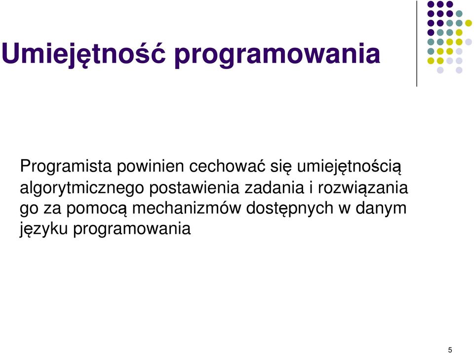 postawienia zadania i rozwiązania go za pomocą