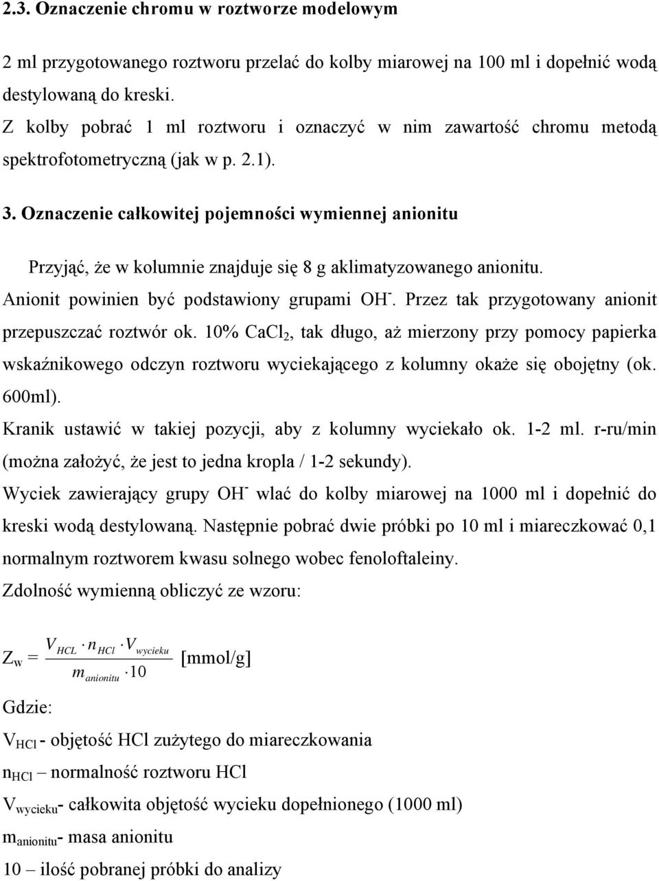 Oznaczenie całkowitej pojemności wymiennej anionitu Przyjąć, że w kolumnie znajduje się 8 g aklimatyzowanego anionitu. Anionit powinien być podstawiony grupami OH -.
