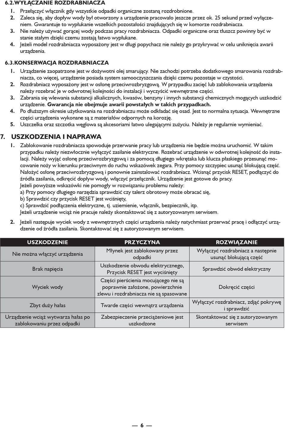 Odpadki organiczne oraz tłuszcz powinny być w stanie stałym dzięki czemu zostają łatwo wypłukane.