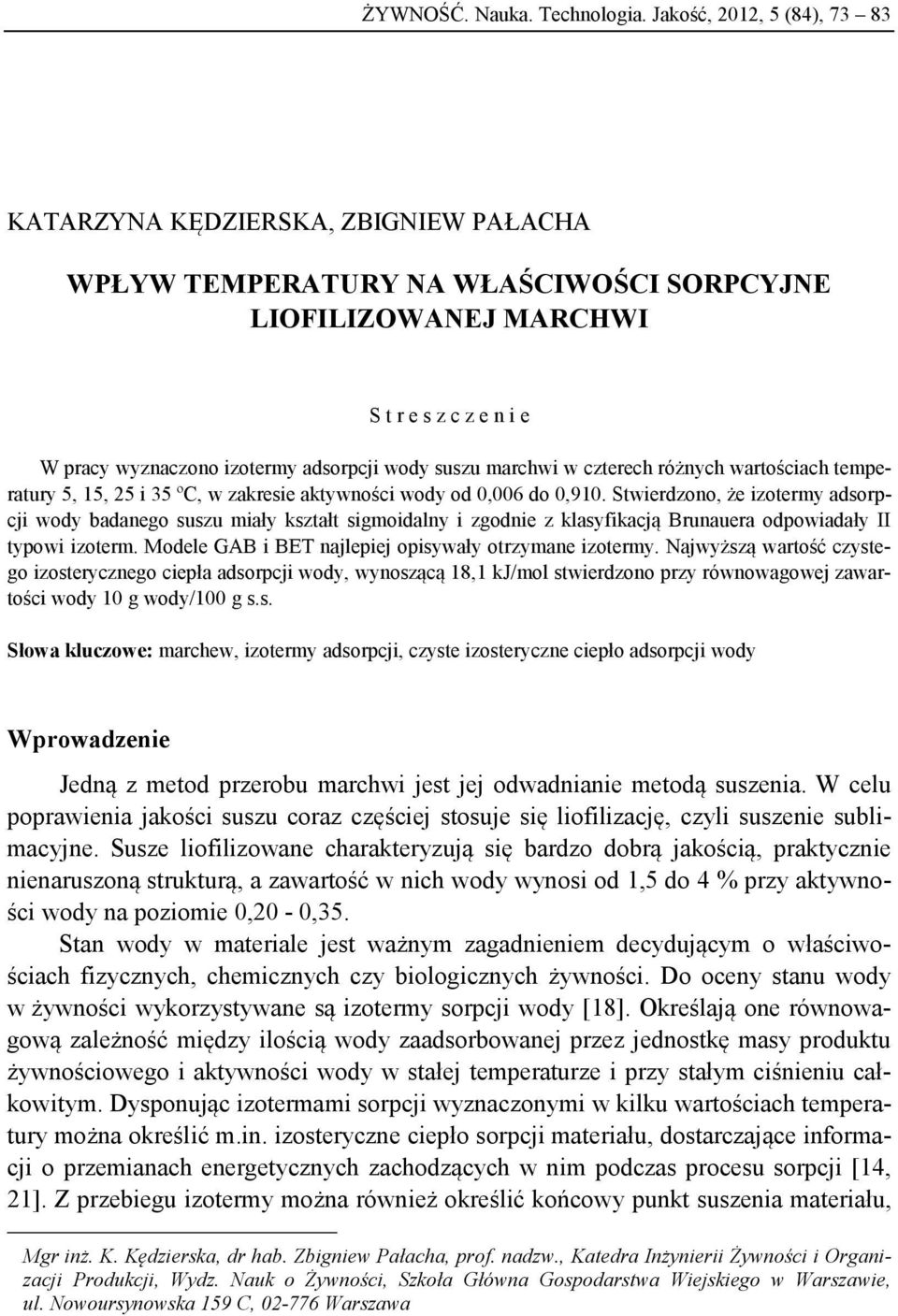 suszu marchwi w czterech różnych wartościach temperatury 5, 15, 25 i 35 ºC, w zakresie aktywności wody od 0,006 do 0,910.