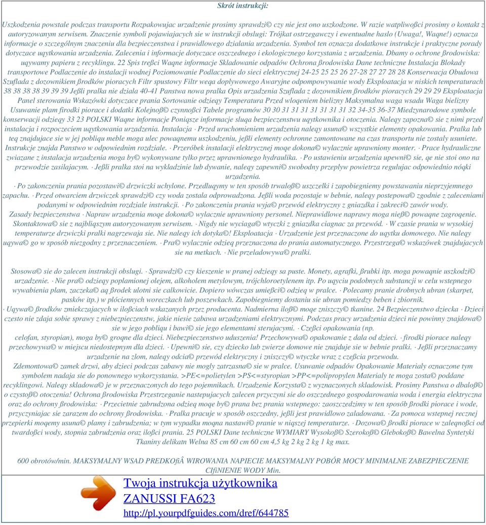 ) oznacza informacje o szczególnym znaczeniu dla bezpieczenstwa i prawidlowego dzialania urzadzenia. Symbol ten oznacza dodatkowe instrukcje i praktyczne porady dotyczace uqytkowania urzadzenia.